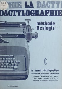 La dactylographie, méthode Deslogis (3). Le travail dactylographique - Exercices complémentaires et sujets d'examens