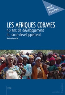 Les Afriques cobayes - 40 ans de développement du sous-développement