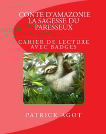 Conte d'Amazonie: La sagesse du paresseux - Cahier de lecture avec badges