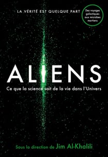 Aliens - Ce que la science sait de la vie dans l'univers