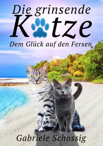 Die grinsende Katze - Dem Glück auf den Fersen