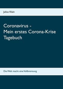Coronavirus - Mein erstes Corona-Krise Tagebuch - Die Welt macht eine Vollbremsung