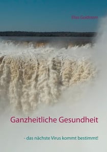 Ganzheitliche Gesundheit - - das nächste Virus kommt bestimmt!