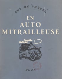 En auto mitrailleuse à travers les batailles de mai 1940 - Avec 12 eaux-fortes de Roger Bezombes