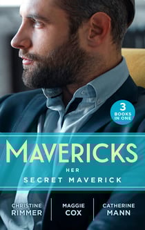 Mavericks: Her Secret Maverick - Marooned with the Maverick (Montana Mavericks: Rust Creek Cowboys) / An Inconvenient Affair / A Rule Worth Breaking