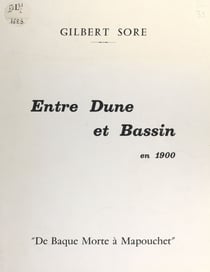 Entre dune et bassin en 1900 - De Baque Morte à Mapouchet