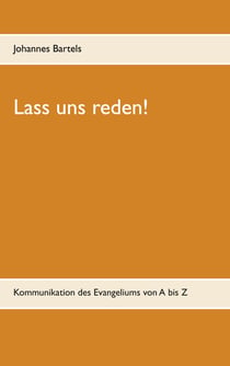 Lass uns reden! - Kommunikation des Evangeliums von A bis Z