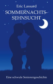 Sommernachtssehnsucht - Eine schwule Seniorengeschichte
