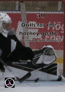 50 drills for the hockey goalie - For warmup and mobility