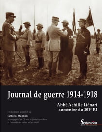 Journal de guerre 1914-1918 - Abbé Achille Liénart aumônier du 201eRI