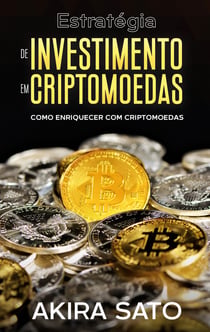 Estratégia de Investimento em Criptomoedas - Como enriquecer com criptomoedas