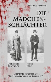 Die Mädchenschlächter - Schaurige Morde an "Dienstmädchen in Stellung"