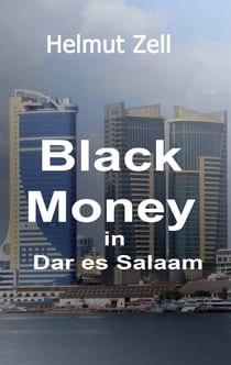 Dark Money in Dar es Salaam - A Novel about Love and Corruption