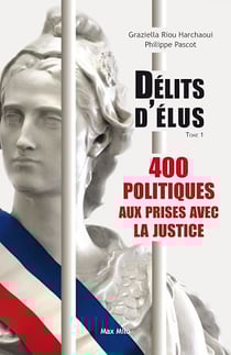Délits d'élus - 400 politiques aux prises avec la justice