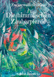 Die himmlischen Zauberpferde - Zuckerwolkenedition
