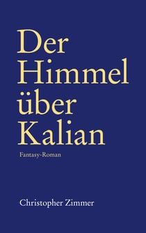 Der Himmel über Kalian - Fantasy-Roman