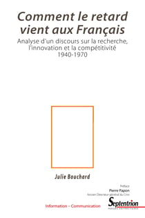 Comment le retard vient aux Français - Analyse d’un discours sur la recherche, l’innovation et la compétitivité 1940-1970