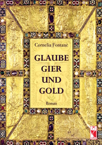 Glaube, Gier und Gold - Roman