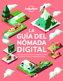 La guía del nómada digital - El manual práctico que te inspirará y te ayudará a cambiar tu vida y a trabajar viajando