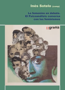 Lo femenino en debate - El psicoanálisis conversa con los feminismos
