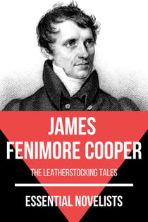 Essential Novelists - James Fenimore Cooper - the leatherstocking tales