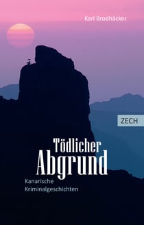 Tödlicher Abgrund - Kanarische Kriminalgeschichten