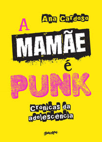 A mamãe é punk - crônicas da adolescência