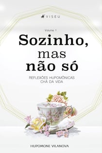 Sozinho, mas não só - Reflexões hupomônicas chá da vida