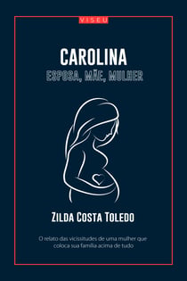 Carolina esposa, mãe, mulher - O poder da mulher no seio familiar