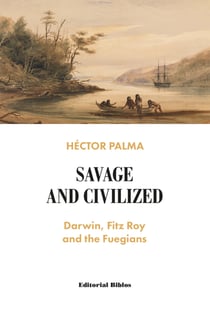 Savage and civilized - Darwin, Fitz Roy and the Fuegians