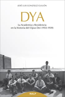 DYA - La academia y residencia en la historia del Opus Dei (1933-1939)