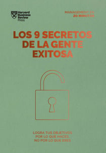 Los 9 secretos de la gente exitosa - Logra tus objetivos por lo que haces no por lo que eres