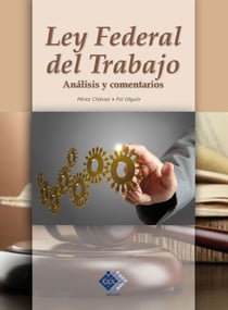 Ley Federal del Trabajo - Análisis y comentarios