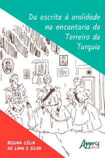 Da Escrita à Oralidade na Encantaria do Terreiro da Turquia