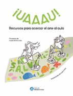 ¡UAAAU! Recursos para acercar el arte al aula