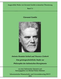 Antonio Rosmini-Serbati und Vincenzo Gioberti - Eine geistesgeschichtliche Studie zur Philosophie des italienischen Risorgimento