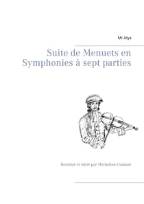 Suite de Menuets en Symphonies  à sept parties - Restitué et édité par Micheline Cumant