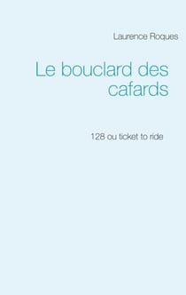 Le bouclard des cafards - 128 ou ticket to ride