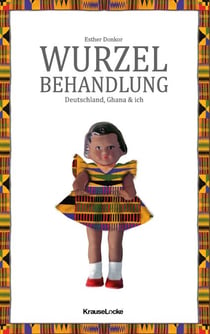 Wurzelbehandlung - Deutschland, Ghana und ich