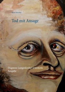Tod mit Ansage - Diagnose Lungenkrebs / erweiterte Ausgabe