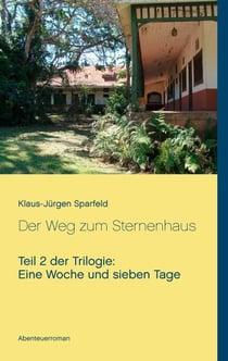 Eine Woche und sieben Tage - Der Weg zum Sternenhaus - Teil 2 der Trilogie