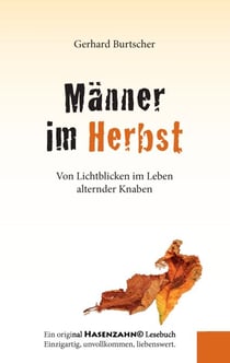 Männer im Herbst - Von Lichtblicken im Leben alternder Knaben