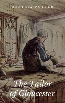 The Tailor of Gloucester - Illustrated Edition