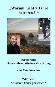 "Warum nicht 7 Jahre heiraten !!" - *riskieren und geniessen*