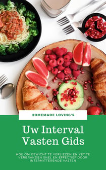 Uw Interval Vasten Gids - Hoe Om Gewicht Te Verliezen En Vet Te Verbranden Snel En Effectief Door Intermitterende Vasten (Ultieme Vasten Gids)