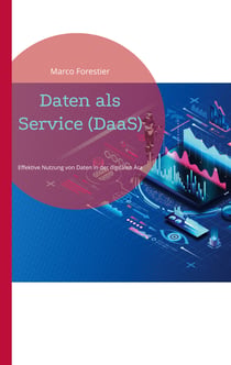 Daten als Service (DaaS) - Effektive Nutzung von Daten in der digitalen Ära