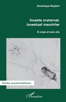 Inceste maternel, incestuel meurtrier - A corps et sans cris