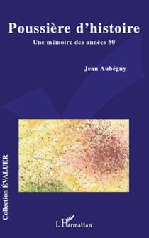 Poussière d'histoire - Une mémoire des années 80