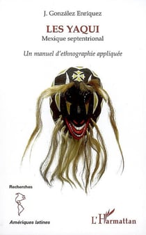 Les Yaqui - Un manuel d'ethnographie appliquée