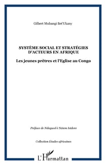 Système social et stratégies d'acteurs en Afrique - Les jeunes prêtres et l'Eglise au Congo
